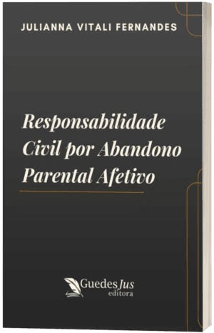 Responsabilidade Civil por Abandono Parental Afetivo