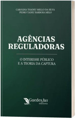 Agências Reguladoras: O Interesse Público e a Teoria da Captura