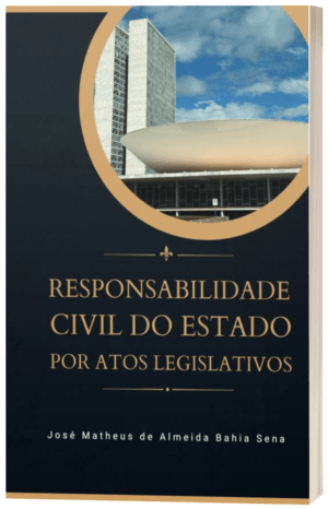 Responsabilidade Civil do Estado por Atos Legislativos