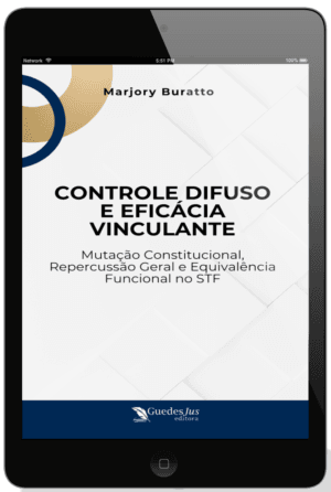 Controle Difuso e Eficácia Vinculante: Mutação Constitucional, Repercussão Geral e Equivalência Funcional no STF