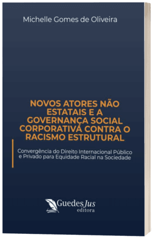 Novos Atores não Estatais e a Governança Social Corporativa contra o Racismo Estrutural: Convergência do Direito Internacional Público e Privado para Equidade Racial na Sociedade