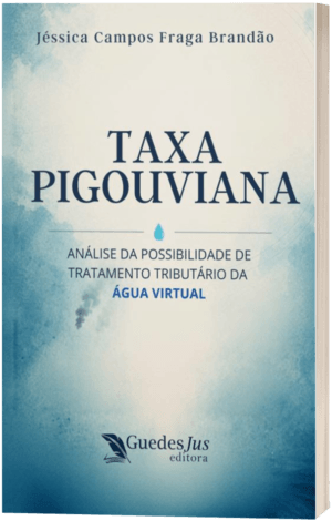 Taxa Pigouviana: Análise da Possibilidade de Tratamento Tributário da Água Virtual