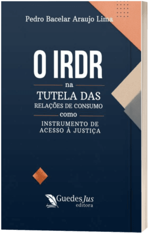O IRDR na Tutela das Relações de Consumo como Instrumento de Acesso À Justiça