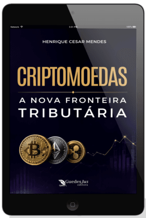 Criptomoedas: A Nova Fronteira Tributária