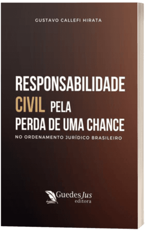 Responsabilidade Civil pela Perda de uma Chance no Ordenamento Jurídico Brasileiro