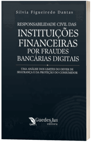 Responsabilidade Civil das Instituições Financeiras por Fraudes Bancárias Digitais: Uma Análise dos Limites do Dever de Segurança e da Proteção do Consumidor