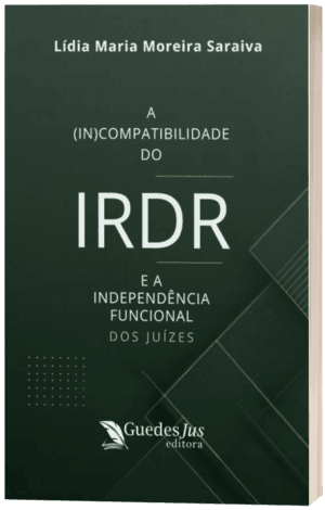 A (In)Compatibilidade do IRDR e a Independência Funcional Dos Juízes