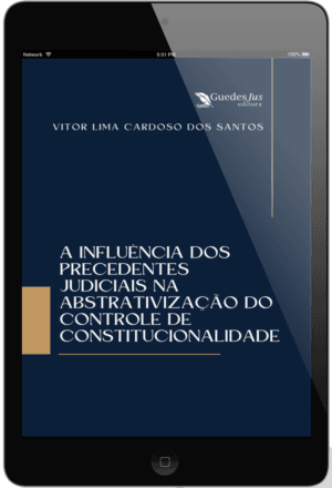 A Influência dos Precedentes Judiciais na Abstrativização do Controle de Constitucionalidade