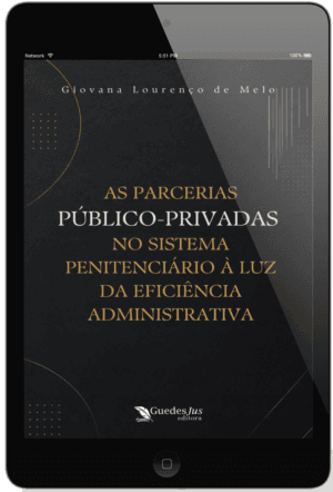 As Parcerias Público-Privadas no Sistema Penitenciário à Luz da Eficiência Administrativa