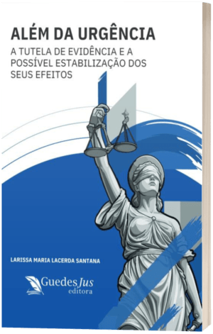 Além da Urgência: A Tutela de Evidência e a Possível Estabilização dos seus Efeitos