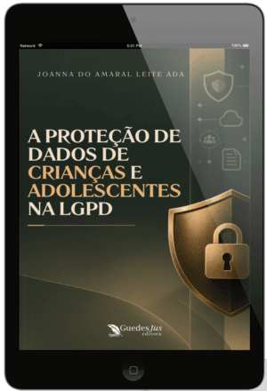 A Proteção de Dados de Crianças e Adolescentes na LGPD