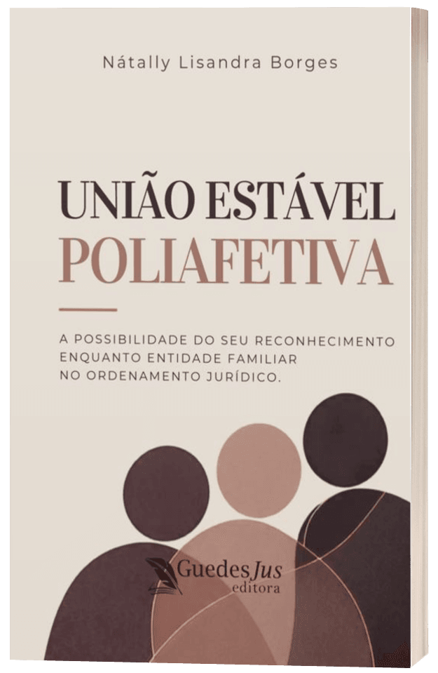 União Estável Poliafetiva: A Possibilidade do seu Reconhecimento enquanto Entidade Familiar no Ordenamento Jurídico