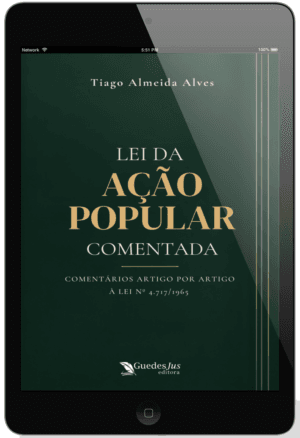 Lei da Ação Popular Comentada: Comentários Artigo por Artigo à Lei nº 4.717/1965