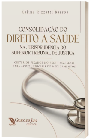 Consolidação do Direito à Saúde na Jurisprudência do Superior Tribunal de Justiça: Critérios Fixados no REsp 1.657.156/RJ para Ações Judiciais de Medicamentos